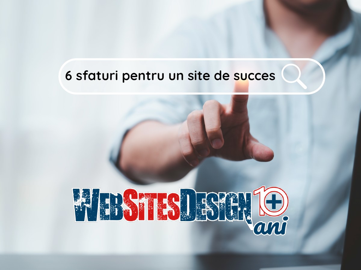 🔝 6 sfaturi pentru un site de succes